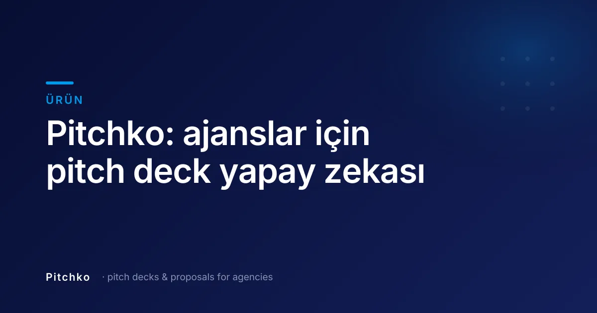 Pitchko kapağı — Ürün: “Pitchko: ajanslar için pitch deck yapay zekası”